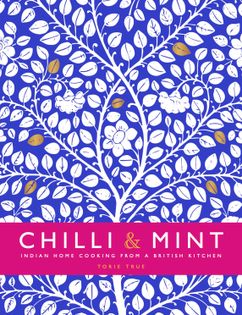 Chilli & Mint: Indian Home Cooking from A British Kitchen